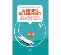 La sociedad del rendimiento: Cómo el neoliberalismo impregna nuestras vidas