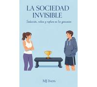 La Sociedad Invisible: Seducción, Rutina y Ruptura en los Gimnasios