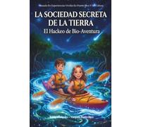 La Sociedad Secreta De La Tierra: El Hackeo de Bio~Aventura