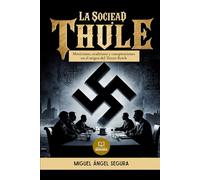 La Sociedad Thule y las raíces ocultas del nazismo: Misticismo, ocultismo y conspiraciones en el origen del Tercer Reich