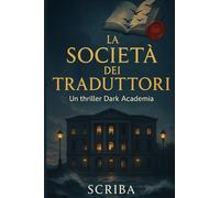 LA SOCIETÀ DEI TRADUTTORI: Un thriller Dark Academia