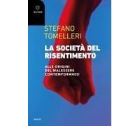 La Società Del Risentimento. Alle Origini Del Malessere Contemporaneo