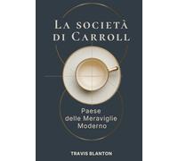 La Società di Carroll: Paese delle Meraviglie Moderno