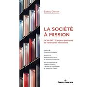 La société à mission: La loi PACTE : enjeux pratiques de l entreprise réinventée