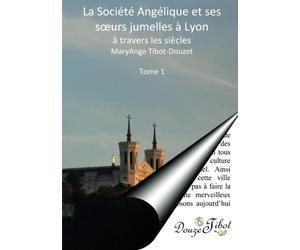 la Société Angélique et ses soeurs jumelles à lyon tome 1
