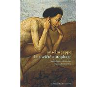 La société autophage: Capitalisme, démesure et autodestruction