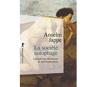 La société autophage: Capitalisme, démesure et autodestruction