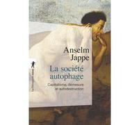 La Société Autophage - Capitalisme, Démesure Et Autodestruction
