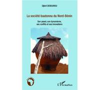 La société baatonnu du Nord-Bénin Son passé, son dynamisme, ses conflits et ses innovations - Djibril Mama Debourou - L'harmattan - broché - Etude