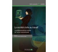 La société civile au travail Le professionnalisme irrésolu de l’action transnationale - Philippe Aldrin - Presses Universitaires D'aix-Marseille - broché - Essai