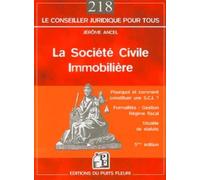 La société civile immobilière Pourquoi et comment constituer une S.C.I. ? - Formalités - Gestion - Régime fiscal - Modèle de statuts - Jérôme Ancel - Puits Fleuri - broché - Guide