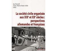 La société civile organisée aux XIXe et XXe siècles : perspectives allemandes et françaises - Jay Rowell - Presses Universitaires Du Septentrion Editions - broché - Etude
