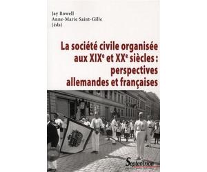 La société civile organisée aux XIXe et XXe siècles : perspectives allemandes et françaises - PU Septentrion - Presses Universitaires Du Septen-Trion - broché - Etude