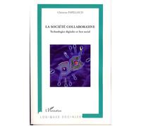 La Société Collaborative Technologie digitale et lien social - Christian Papilloud - L'harmattan - broché - Essai