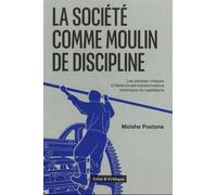 La société comme moulin de discipline: Les pensées critiques à l'épreuve des transformations historiques du capitalisme