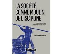 La société comme moulin de discipline: Les pensées critiques à l'épreuve des transformations historiques du capitalisme