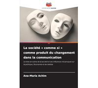 La société comme si comme produit du changement dans la communication
