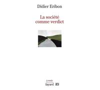 La Société Comme Verdict - Classes, Identités, Trajectoires