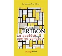 La société comme verdict Classes, identités, trajectoires - Didier Eribon - Flammarion - Poche - Essai