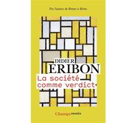 La société comme verdict Classes, identités, trajectoires - Didier Eribon - Flammarion - Poche - Essai