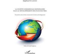 La société commerciale mondialisée face au développement des Etats pauvres Epiphane B. Lawson (Auteur)