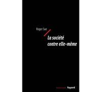 La société contre elle-même - Roger Sue - Fayard - broché - Essai