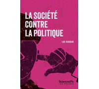 La société contre la politique - Luc Rouban - Presses De Sciences Po - broché - Essai