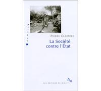 La Société Contre L'etat - Recherches D'anthropologie Politique