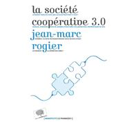 La société coopérative 3.0 - Jean-Marc Rogier - Le Pommier - broché - Essai