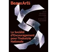 La Société d’Encouragement pour l’Industrie Nationale De la révolution industrielle à la renaissance industrielle - Collectif - Beaux Arts Editions - broché - Monographie