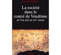 La Société dans le comté de Vendôme Dominique Barthélemy (Auteur)