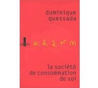 La Société de consommation de soi Dominique Quessada (Auteur)
