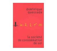 La Société de consommation de soi Politique de la publicité - Dominique Quessada - Verticales - broché - Essai