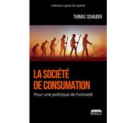 La société de consumation Pour une politique de l'oisiveté - Thomas Schauder - Marie B Eds - broché - Etude