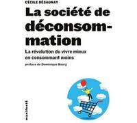 La société de déconsommation Cécile Désaunay (Auteur), Dominique Bourg (Préface)