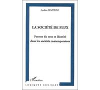 La Société De Flux - Formes Du Sens Et Identité Dans Les Sociétés Contemporaines