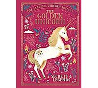La Société de la Licorne Magique : La Licorne d'or - Secrets et légendes