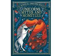 La Société de la Licorne Magique : Licornes, mythes et monstres