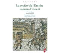 La société de l'Empire romain d'Orient IVe-VIe siècle. Préface de Maurice Sartre - Bernadette Cabouret - Presses Universitaires Rennes - broché - Essai