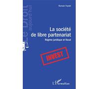 La société de libre partenariat: Régime juridique et fiscal – L'Harmattan