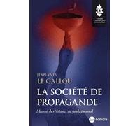 La société de propagande: Manuel de résistance au goulag mental