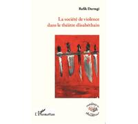 La société de violence dans le théâtre élisabéthain - Rafik Darragi - L'harmattan - broché - Etude