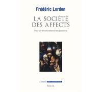 La Société des affects Pour un structuralisme des passions - Frédéric Lordon - Seuil - broché - Essai