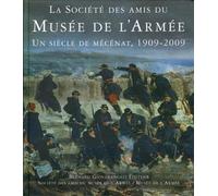 La Société des amis du musée de l'armée Un siècle de mécénat, 1909-2009 - Collectif - Giovanangeli Bernard - relié - Beau livre