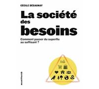 La Société Des Besoins - Comment Passer Du Superflu Au Suffisant ?