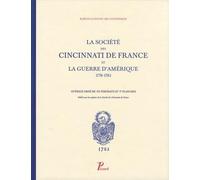 La Société des Cincinnati de France et la guerre d'Amérique. 1778-1783.