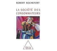 La Société des consommateurs - Robert Rochefort - Odile Jacob - Livre