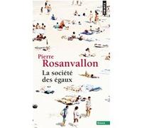 Pierre Rosanvallon – La Société des égaux – Points – Poche – Essai