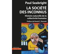 La société des inconnus: Histoire naturelle de la collectivité humaine