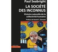 La société des inconnus: Histoire naturelle de la collectivité humaine